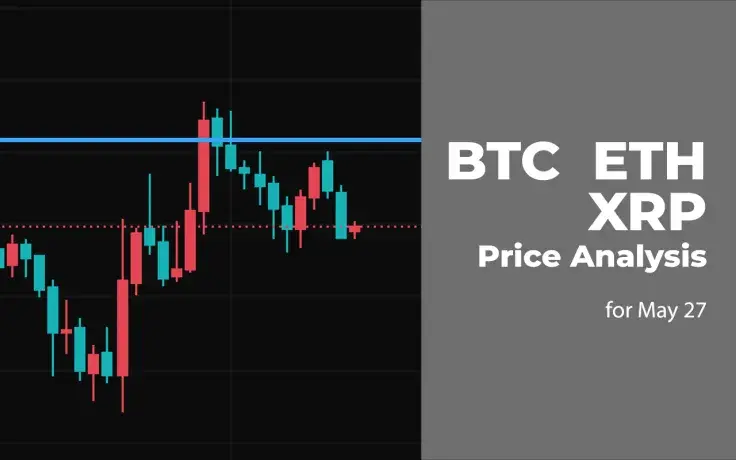 BTC, ETH and XRP Price Analysis for May 27