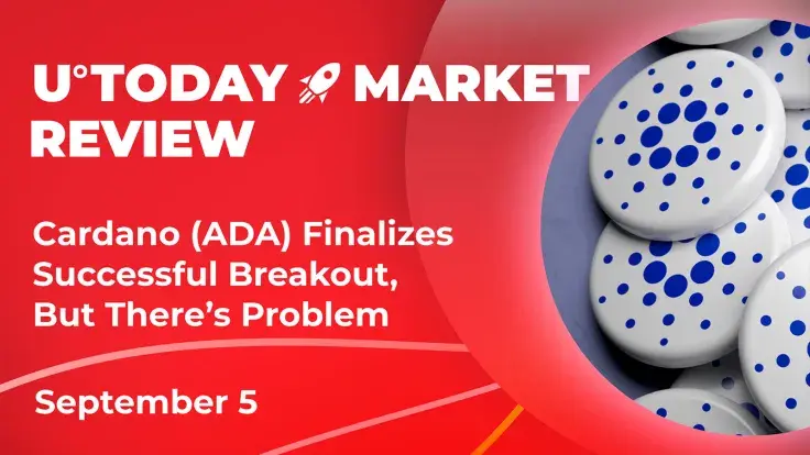 Cardano (ADA) Finalizes Successful Breakout, But There's Problem: Crypto Market Review, September 5