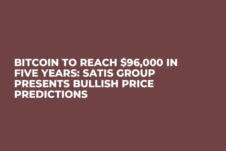 Bitcoin to Reach $96,000 in Five Years: Satis Group Presents Bullish Price Predictions 