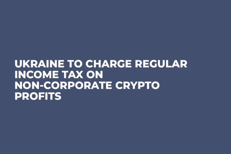 Ukraine to Charge Regular Income Tax on Non-Corporate Crypto Profits