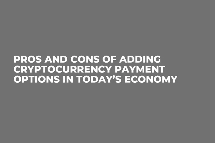 Pros and Cons of Adding Cryptocurrency Payment Options in Today’s Economy