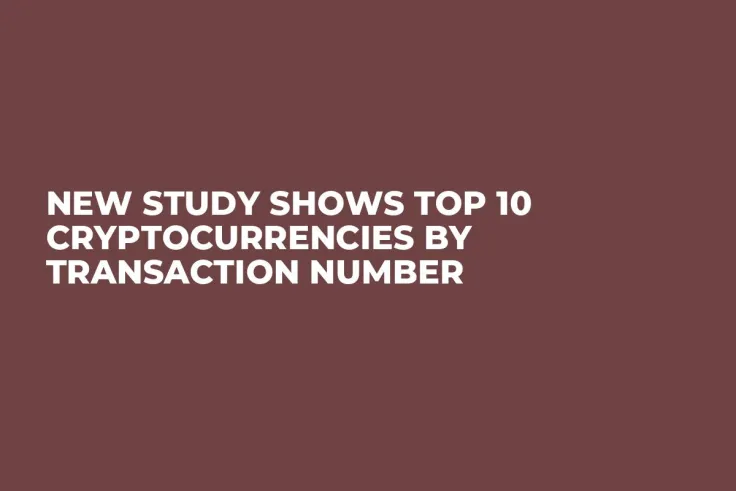 New Study Shows Top 10 Cryptocurrencies By Transaction Number    