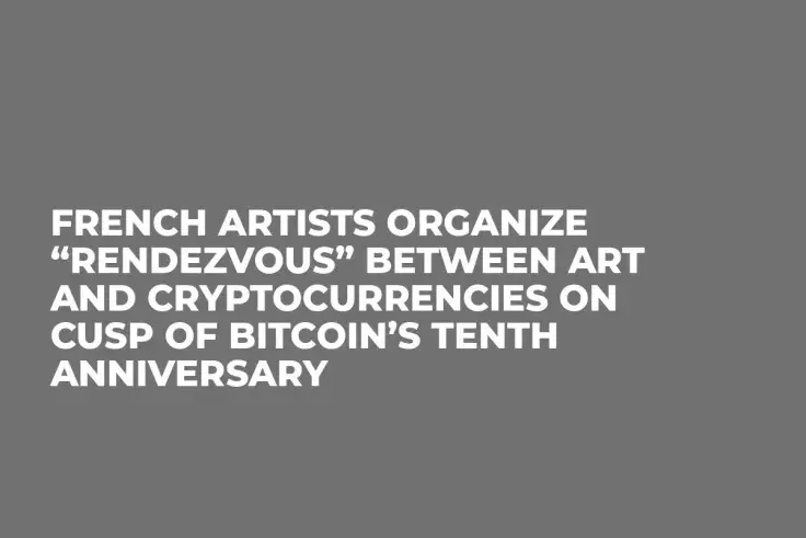 French Artists Organize “Rendezvous” Between Art and Cryptocurrencies on Cusp of Bitcoin’s Tenth Anniversary  