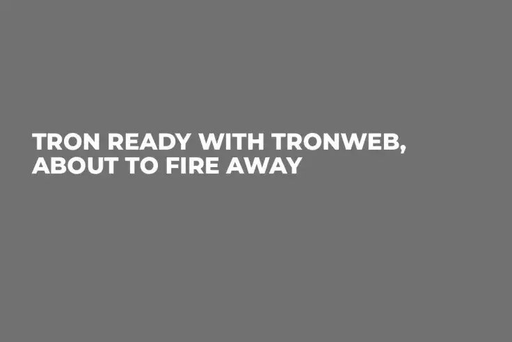 Tron Ready With TronWeb, About to Fire Away