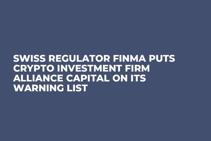 Swiss Regulator FINMA Puts Crypto Investment Firm Alliance Capital on Its Warning List