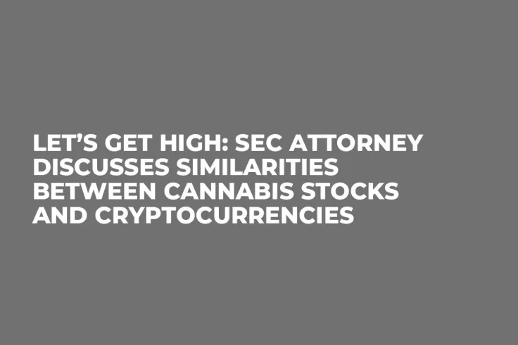 Let’s Get High: SEC Attorney Discusses Similarities Between Cannabis Stocks and Cryptocurrencies 