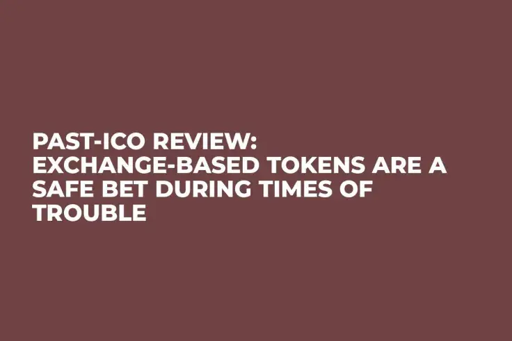Past-ICO Review: Exchange-Based Tokens Are a Safe Bet During Times Of Trouble