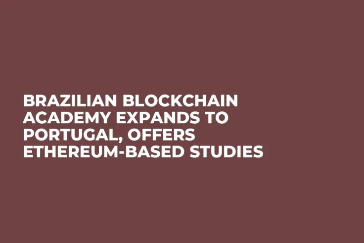 Brazilian Blockchain Academy Expands to Portugal, Offers Ethereum-Based Studies