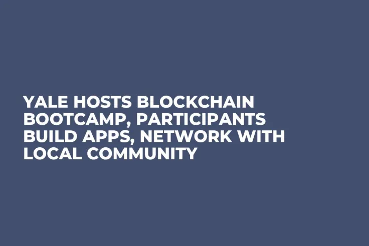 Yale Hosts Blockchain Bootcamp, Participants Build Apps, Network with Local Community