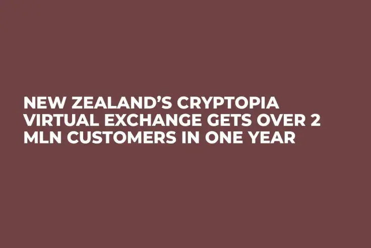 New Zealand’s Cryptopia Virtual Exchange Gets Over 2 Mln Customers in One Year