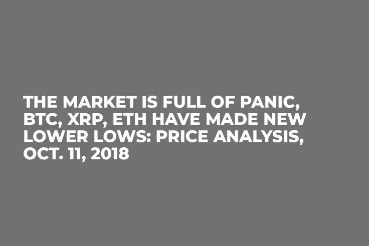 The Market Is Full Of Panic, BTC, XRP, ETH Have Made New Lower Lows: Price Analysis, Oct. 11, 2018