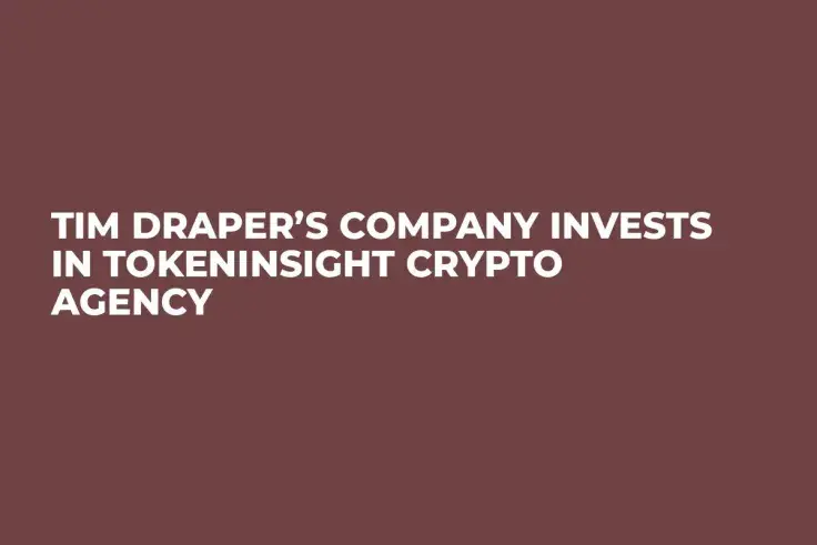 Tim Draper’s Company Invests in TokenInsight Crypto Agency