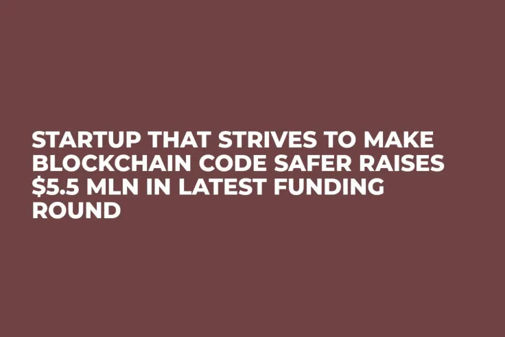 Startup That Strives to Make Blockchain Code Safer Raises $5.5 Mln in Latest Funding Round 
