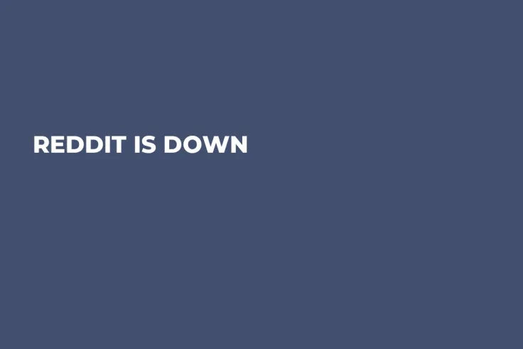 Reddit Is Down