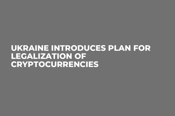 Ukraine Introduces Plan for Legalization of Cryptocurrencies   