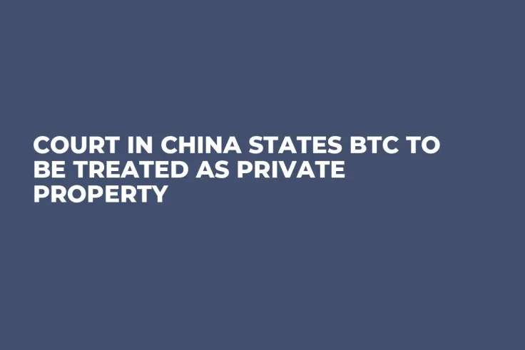 Court in China States BTC to Be Treated as Private Property
