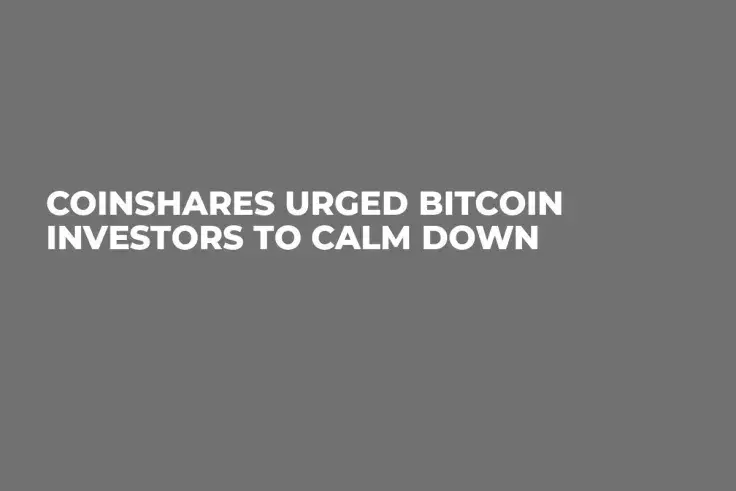 CoinShares Urged Bitcoin Investors To Calm Down