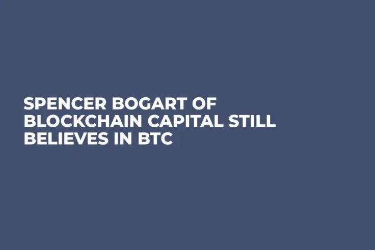 Spencer Bogart of Blockchain Capital Still Believes in BTC 