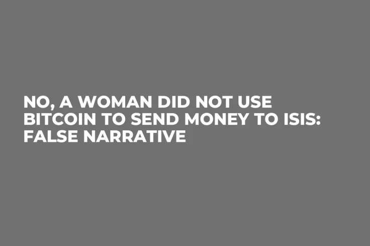 No, a Woman Did Not Use Bitcoin to Send Money to ISIS: False Narrative
