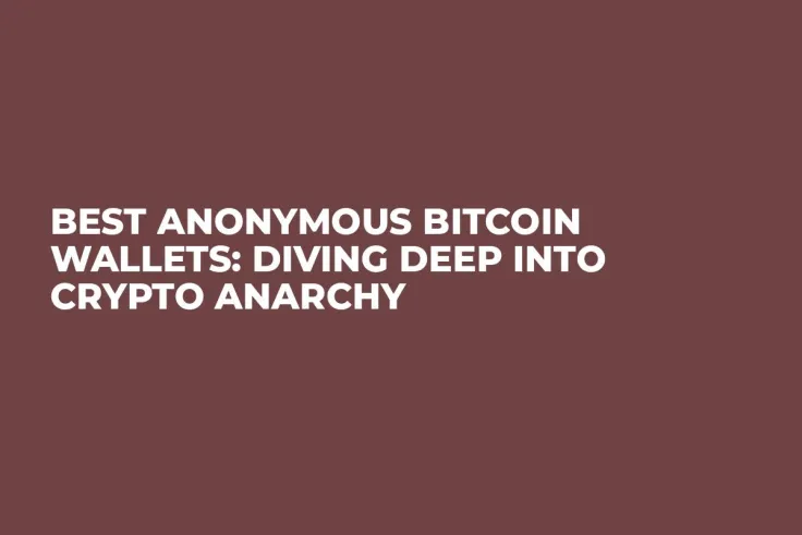 Best Anonymous Bitcoin Wallets: Diving Deep Into Crypto Anarchy 