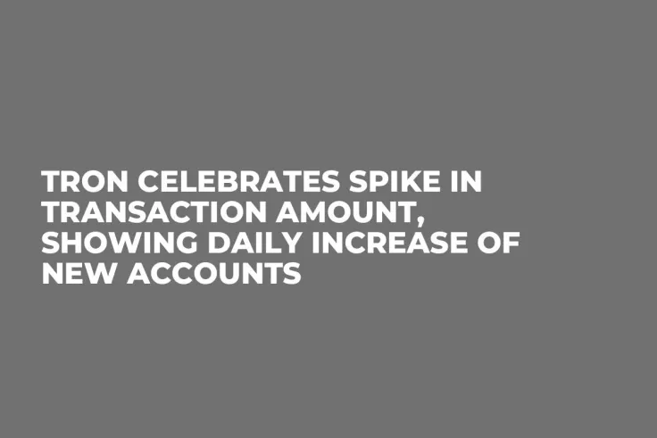 Tron Celebrates Spike in Transaction Amount, Showing Daily Increase of New Accounts