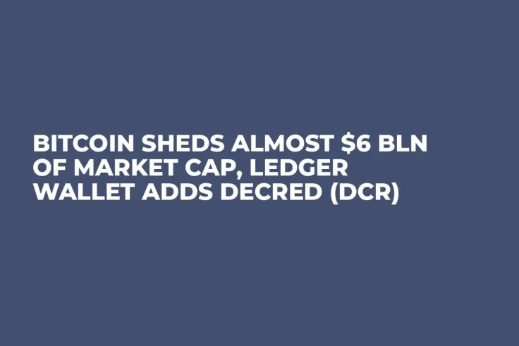 Bitcoin Sheds Almost $6 bln of Market Cap, Ledger Wallet Adds Decred (DCR)