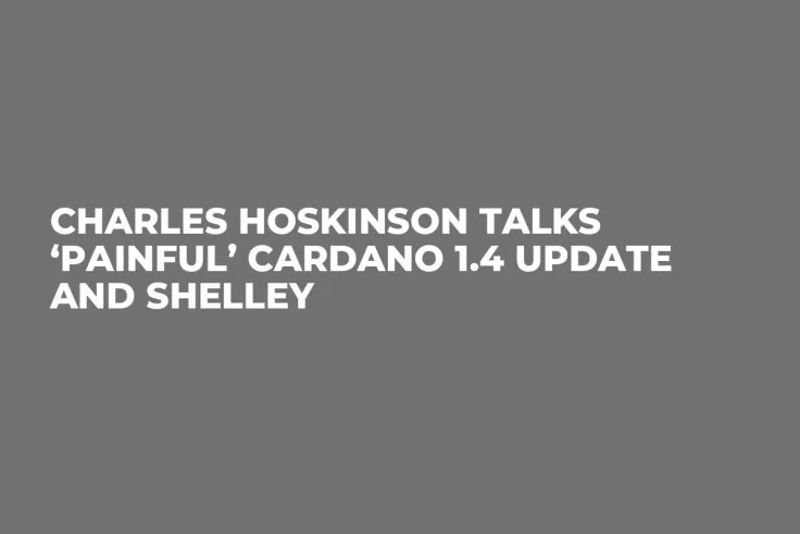 Charles Hoskinson Talks ‘Painful’ Cardano 1.4 Update and Shelley