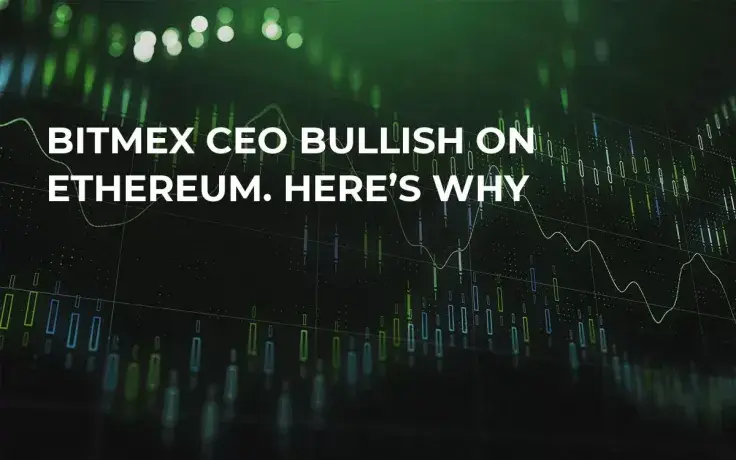 BitMEX CEO Bullish on Ethereum. Here’s Why