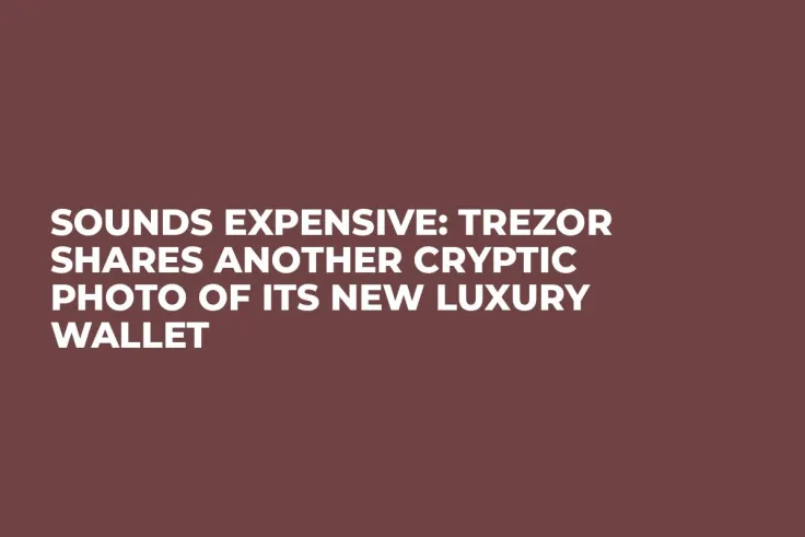 Sounds Expensive: Trezor Shares Another Cryptic Photo of Its New Luxury Wallet