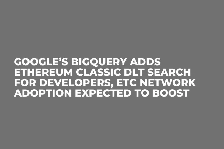 Google’s BigQuery Adds Ethereum Classic DLT Search for Developers, ETC Network Adoption Expected to Boost