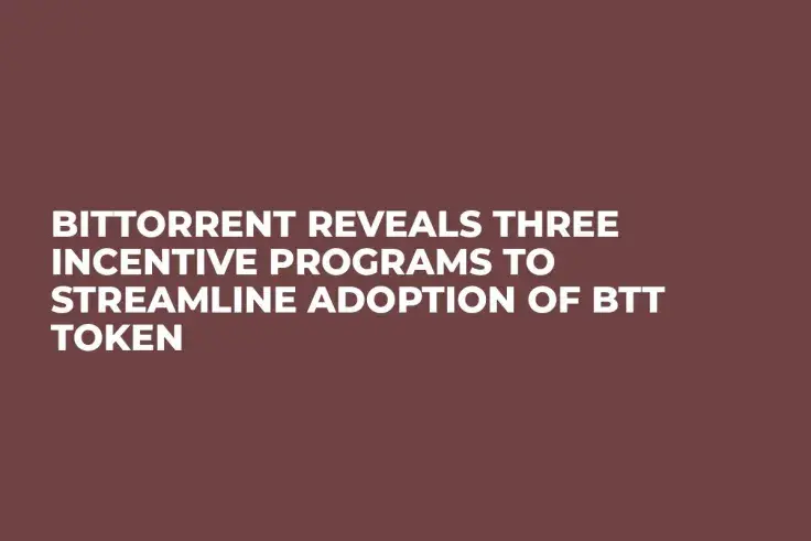 BitTorrent Reveals Three Incentive Programs to Streamline Adoption of BTT Token 