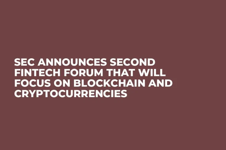 SEC Announces Second Fintech Forum That Will Focus on Blockchain and Cryptocurrencies 