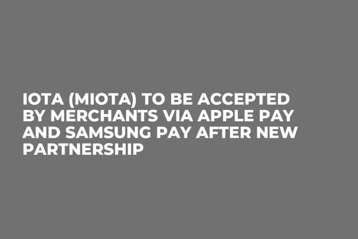 IOTA (MIOTA) to Be Accepted by Merchants via Apple Pay and Samsung Pay After New Partnership