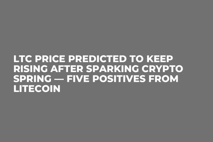 LTC Price Predicted to Keep Rising After Sparking Crypto Spring — Five Positives from Litecoin