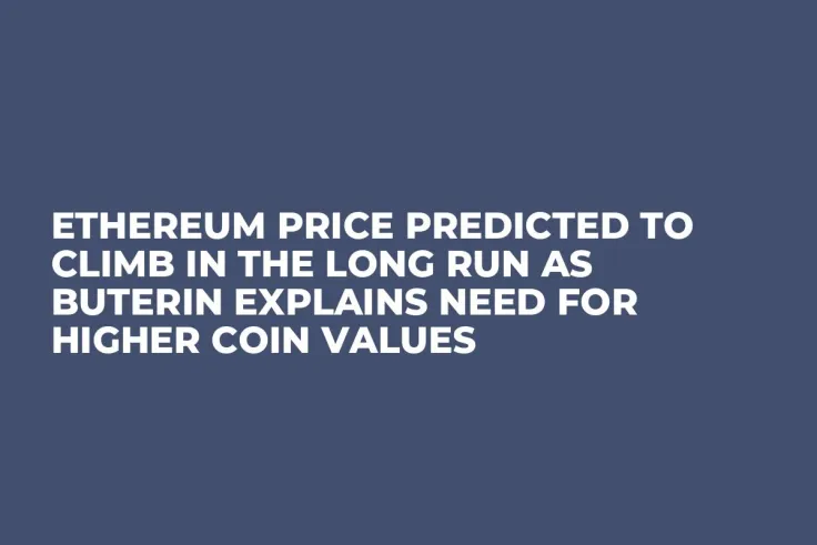 Ethereum Price Predicted to Climb in the Long Run as Buterin Explains Need for Higher Coin Values