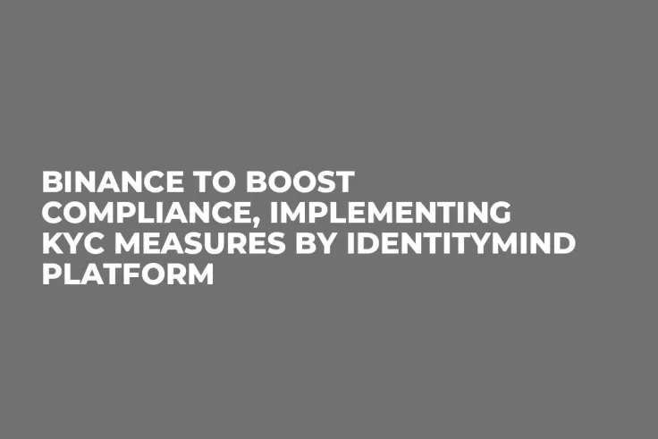 Binance to Boost Compliance, Implementing KYC Measures by IdentityMind Platform