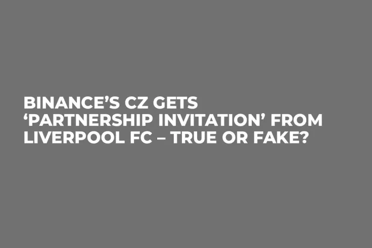 Binance’s CZ Gets ‘Partnership Invitation’ from Liverpool FC – True or Fake?