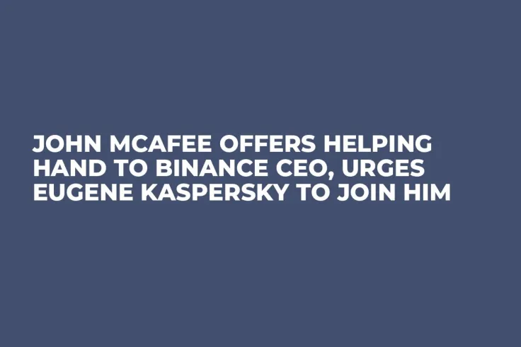 John McAfee Offers Helping Hand to Binance CEO, Urges Eugene Kaspersky to Join Him