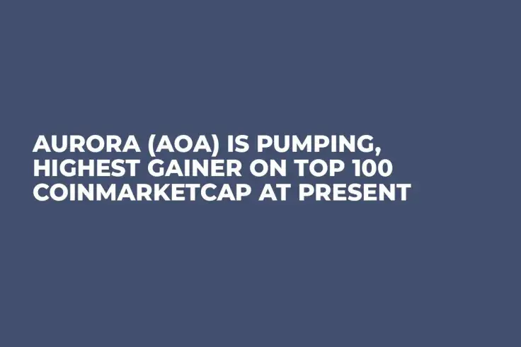 Aurora (AOA) Is Pumping, Highest Gainer on Top 100 CoinMarketCap at Present