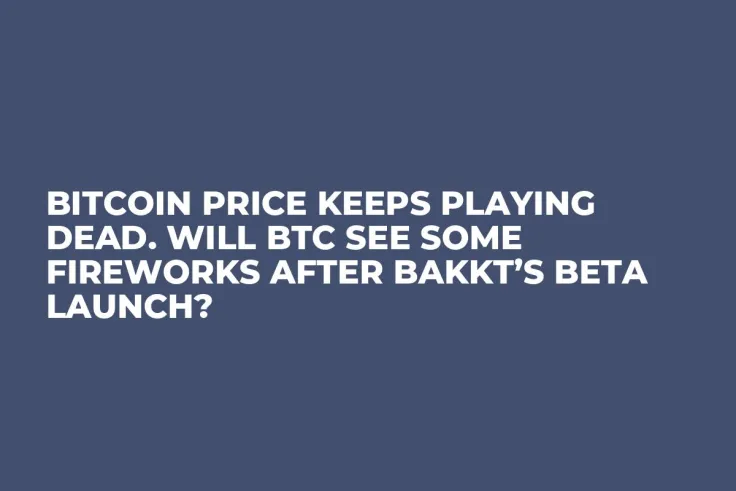 Bitcoin Price Keeps Playing Dead. Will BTC See Some Fireworks After Bakkt’s Beta Launch? 