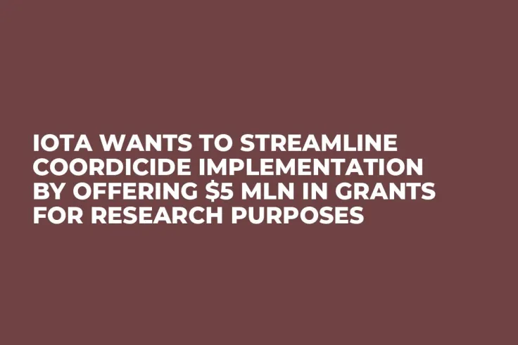 IOTA Wants to Streamline Coordicide Implementation by Offering $5 Mln in Grants for Research Purposes