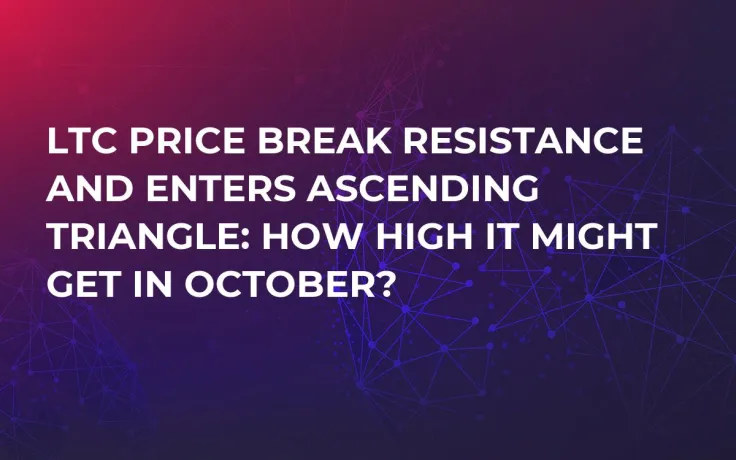 LTC Price Break Resistance And Enters Ascending Triangle: How High It Might Get In October?