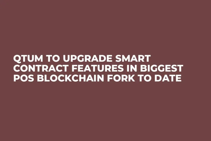 Qtum to Upgrade Smart Contract Features In Biggest POS Blockchain Fork To Date