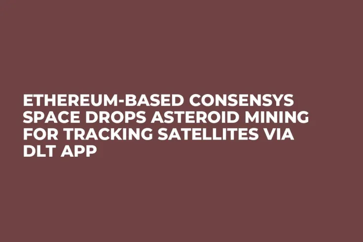 Ethereum-Based ConsenSys Space Drops Asteroid Mining for Tracking Satellites via DLT App