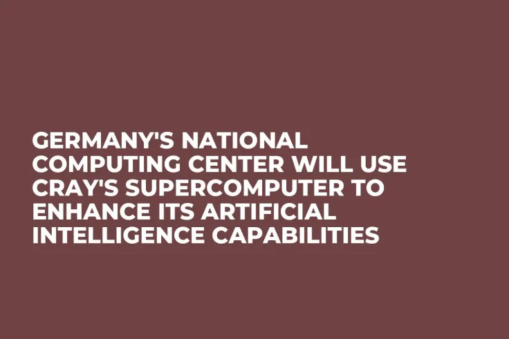 Germany's National Computing Center Will Use Cray's Supercomputer to Enhance Its Artificial Intelligence Capabilities