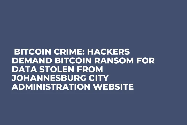  Bitcoin Crime: Hackers Demand Bitcoin Ransom for Data Stolen from Johannesburg City Administration Website 