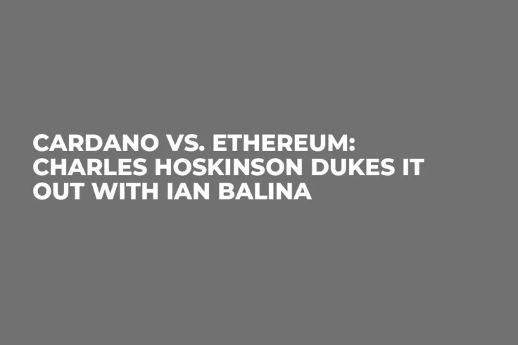 Cardano vs. Ethereum: Charles Hoskinson Dukes It Out With Ian Balina