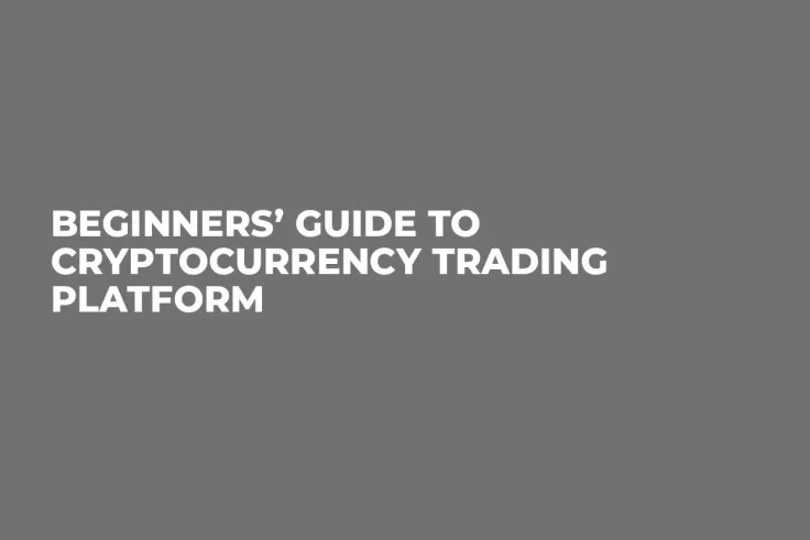 Beginners’ Guide to Cryptocurrency Trading Platform