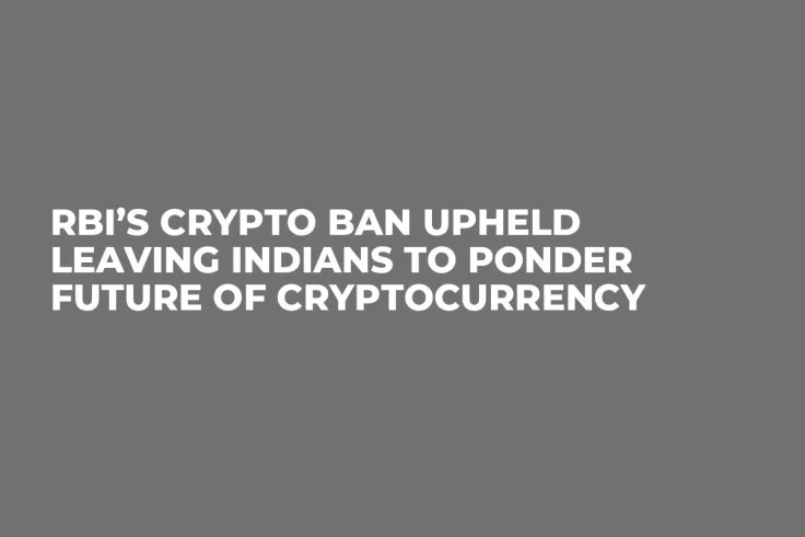 RBI’s Crypto Ban Upheld Leaving Indians to Ponder Future of Cryptocurrency