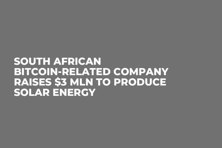 South African Bitcoin-Related Company Raises $3 Mln to Produce Solar Energy